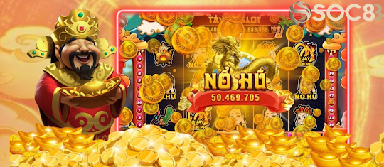 Vì Sao Nên Chọn Nổ Hũ SOC88?