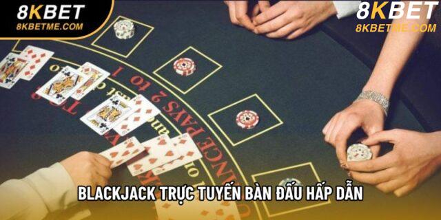 Blackjack trực tuyến bàn đấu hấp dẫn Blackjack trực tuyến bàn đấu hấp dẫn