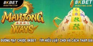 Đường Mạt Chược 8kbet – Tìm Hiểu Luật Chơi Và Cách Tham Gia