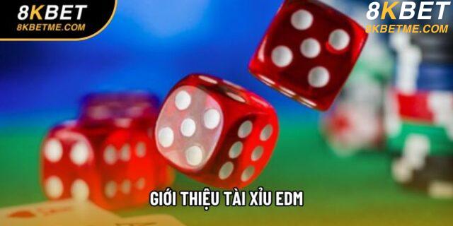 Giới thiệu tài xỉu EDM