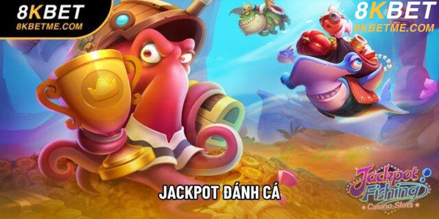 Jackpot Đánh Cá – Điểm Nóng Tạo Nên Sức Hút Thật Sự Của Game