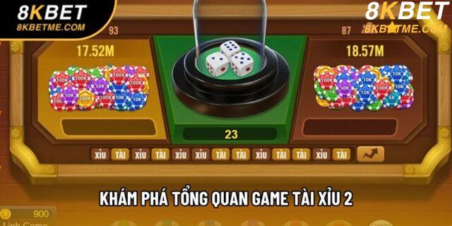 Khám phá tổng quan game Tài Xỉu 2