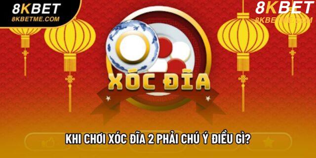 Khi chơi Xóc Đĩa 2 phải chú ý điều gì?