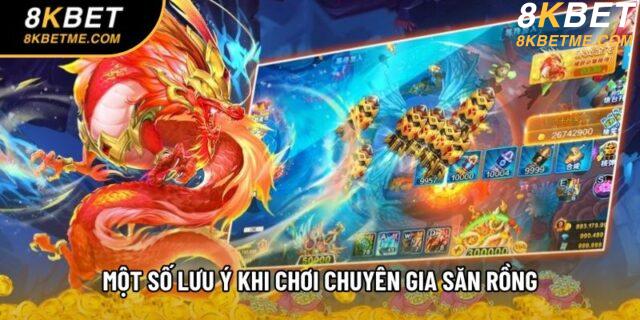 Một số lưu ý khi chơi Chuyên Gia Săn Rồng