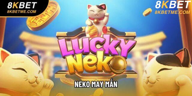 Neko May Mắn - Cơ Hội Nhận Hệ Số Thưởng Lên Đến X100,000