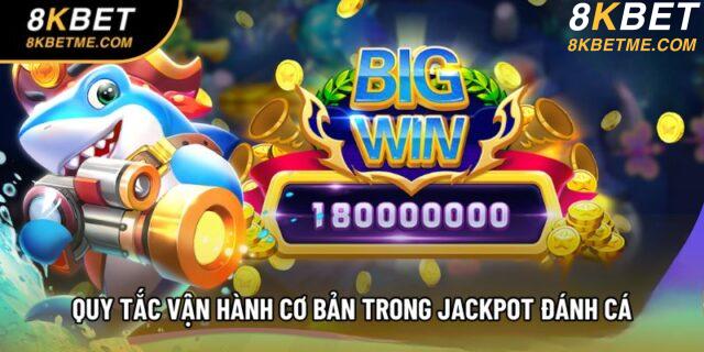 Quy tắc vận hành cơ bản trong Jackpot Đánh Cá