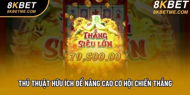 Thủ thuật hữu ích để nâng cao cơ hội chiến thắng