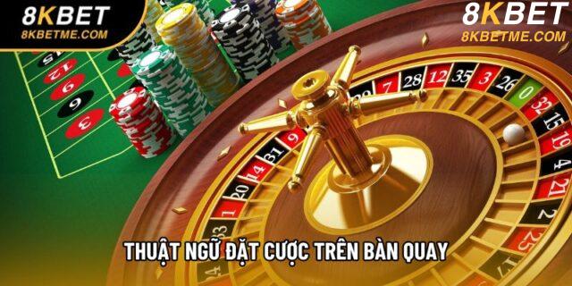 Thuật ngữ đặt cược trên bàn quay