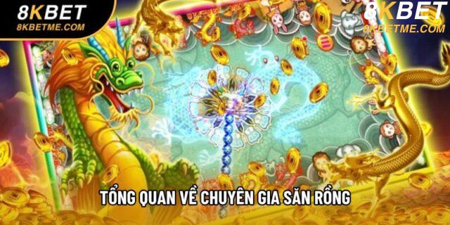 Tổng quan về Chuyên Gia Săn Rồng