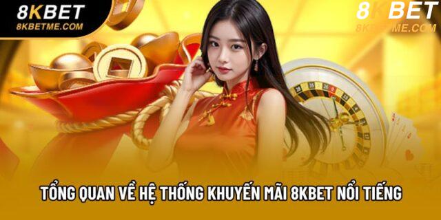 Tổng quan về hệ thống khuyến mãi 8kbet nổi tiếng Tổng quan về hệ thống khuyến mãi 8kbet nổi tiếng